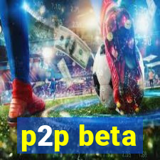 p2p beta